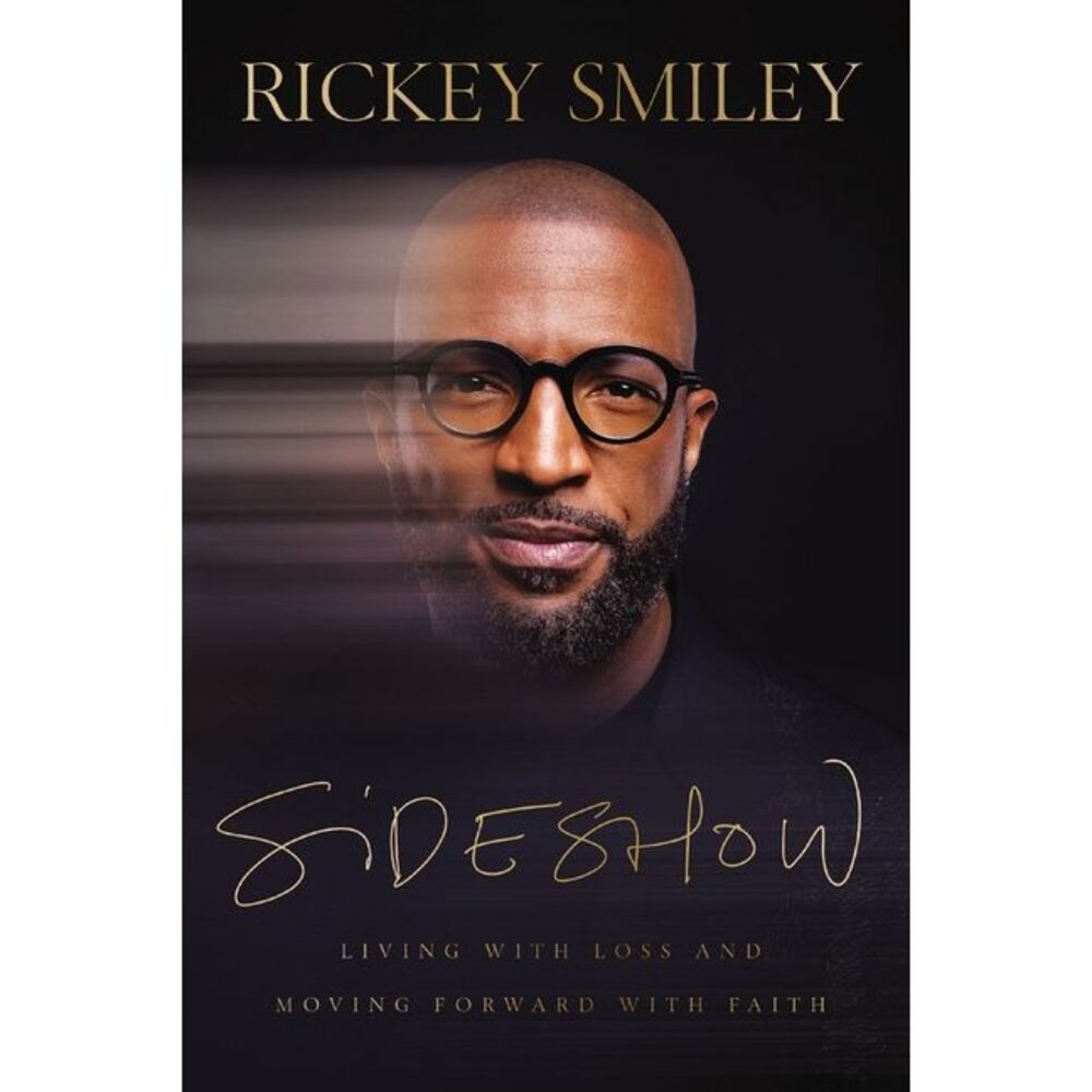 Sideshow: Living with Loss and Moving Forward with Faith -- Rickey Smiley